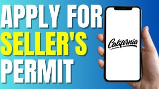 How To Apply For California Sellers Permit New Guide [upl. by Ecneitap]