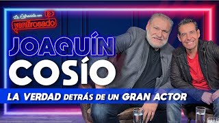 JOAQUÍN COSÍO LA VERDAD detrás de un GRAN ACTOR  La entrevista con Yordi Rosado [upl. by Enrika]