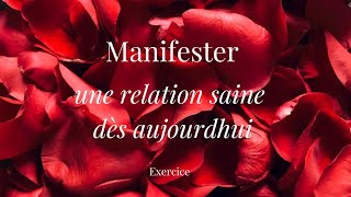 Manifester une relation saine dès aujourdhui ✨ [upl. by Tartan]