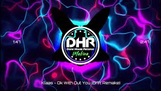 Klaas  Ok WithOut You Drift Remake  DHR [upl. by Nnaihs]