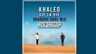 Cest La Vie Punjabi Dhol Remix  Khaled  DJ Nick Dhillon  2019 [upl. by Nwahsirhc345]