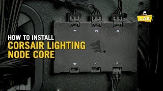 How To Install the Lighting Node Core for CORSAIR RGB Fans and Cases [upl. by Nadia]