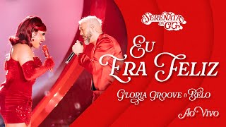 Gloria Groove  Eu Era Feliz feat Belo  Ao Vivo [upl. by Ynneg]