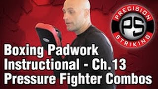 Boxing Padwork Instructional  Ch13 Pressure Fighter Combos [upl. by Gaynor]