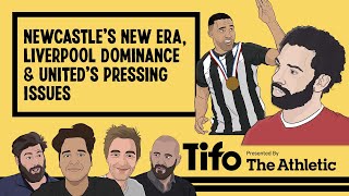 Newcastles New Era Liverpool Dominance and Uniteds Pressing Issues  Tifo Football Podcast [upl. by Godric]