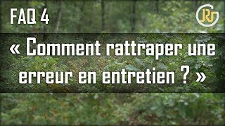 Comment rattraper une erreur en entretien  FAQ4 [upl. by Dione]