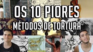 OS 10 PIORES MÉTODOS DE TORTURA [upl. by Nye804]