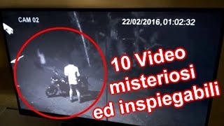 10 VIDEO MISTERIOSI ed INSPIEGABILI [upl. by Scotty]