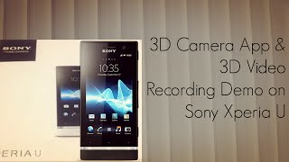 3D Camera App Demo on Sony Xperia U  3D Video Recording Demo  PhoneRadar [upl. by Brodie]