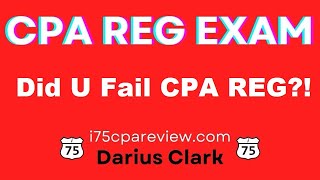 Did You Fail the 2024 CPA REG Exam By Darius Clark i75CPAReviewcomBasis Questions [upl. by Tierell]