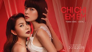 CHỊ CHỊ EM EM Official Trailer  Thanh Hằng  Chi Pu  Lãnh Thanh và tình tay ba drama kịch tính [upl. by Atsyrk]