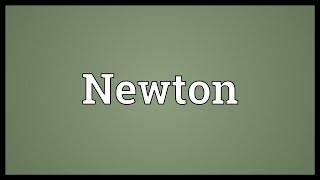 Newton Meaning [upl. by Vanhomrigh]