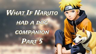 What If Naruto had a Dog Companion  Part 5 [upl. by Annail298]