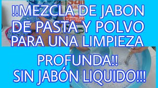 MEZCLA DE JABON DE PASTA Y POLVO PARA UNA LIMPIEZA PROFUNDA SIN JABÓN LIQUIDO [upl. by Rol]