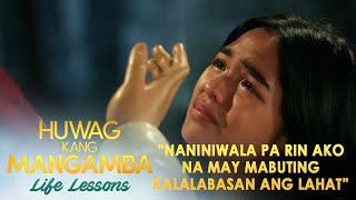 quotNaniniwala pa rin ako may mabuting kalalabasan ang lahatquot  Huwag Kang Mangamba Life Lesson EP120 [upl. by Battat593]