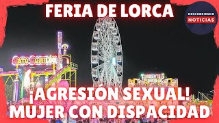 MUJER CON DISCAPACIDAD ES AGREDIDA SEXUALMENTE EN LA FERIA DE LORCA MURCIA [upl. by Orola851]