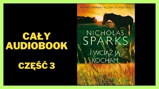 Sparks Nicholas  I wciąż ją kocham  Audiobook  Cały Audiobook Książki online Subskrybuj [upl. by Htidirrem]