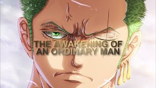 Roronoa Zoro Tribute  THE AWAKENING OF AN ORDINARY MAN One Piece AMVASMV [upl. by Jahdal994]