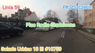 Szczecin Linia 59 Plac RodłaStudzienna Solaris Urbino 18 III 10759 [upl. by Atsejam]