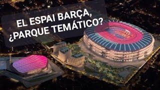 EL ESPAI BARÇA El PELIGRO de que se TRANSFORME en un PARQUE TEMÁTICO de ARQUITECTURA [upl. by Valida]