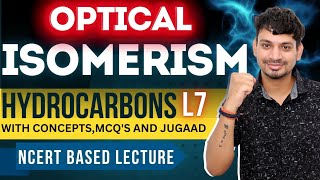 OPTICAL ISOMERISM HYDROCARBONS L7  NCERT BASED  WITH MCQ  NEET 2025 [upl. by Elwyn]