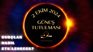 YILIN SON TUTULMASI YÜZLEŞMELERİYLE GELİYOR ☀️ 2 EKİM 2024 GÜNEŞ TUTULMASI burçyorumları [upl. by Gombosi]