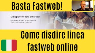 Basta FASTWEB Come disdire linea Fastweb completamente online [upl. by Leilamag986]