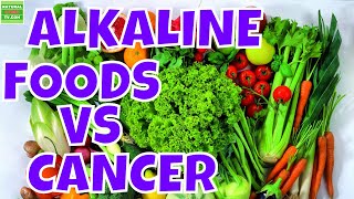 ALKALINE FOODS AGAINST CANCER Incredible Benefits of Alkaline Foods Against Cancer [upl. by Anelas520]