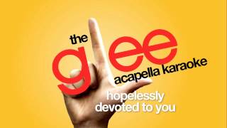 Glee  Hopelessly Devoted To You  Acapella Version [upl. by Brinn]