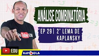 SEGUNDO LEMA DE KAPLANSKY  ANÁLISE COMBINATÓRIA  EP 29 [upl. by Sweatt]