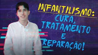 INFANTILISMO CURA TRATAMENTO E REPARAÃ‡ÃƒO PSICANALISTA GUSTAVO NEGREIROS [upl. by Garibold]