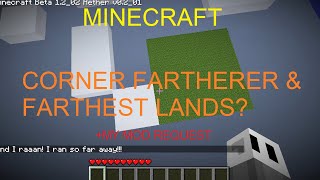 Minecraft Do the Corner Fartherer and Farthest Lands Exist  Mod Request [upl. by Beacham]