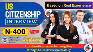 N400  US Citizenship Interview 2023 by Real Experience with Real Applicant  Most Updated Version [upl. by Allicerp711]