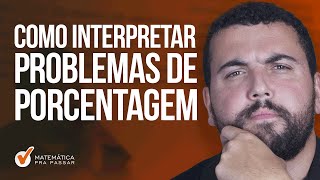 Como Interpretar Problemas de Porcentagem [upl. by Mandy]