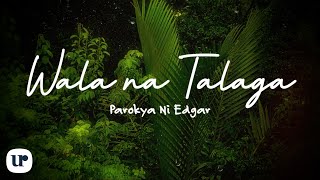 Parokya Ni Edgar  Wala Na Talaga Official Lyric Video [upl. by Ioab21]