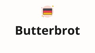 How to pronounce Butterbrot [upl. by Aizirk]