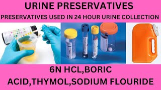 URINE PRESERVATIVES24 HOUR URINE PRESERVATIVES USED 6N HCLBORIC ACIDTOLUENETHYMOLFORMALENE [upl. by Peedus]