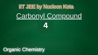 Carbonyl Compounds  04 Organic Chemistry by Nucleon Kota for IIT JEE [upl. by Adamo]