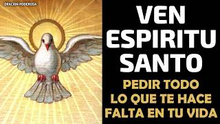 Ven Espíritu Santo oración poderosa para pedir todo lo que te hace falta en tu vida [upl. by Rosenkrantz]