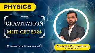 Gravitation  ONE SHOT REVISION LECTURE  MHTCET 2024  MATRIX ACADEMY  NISHANT SIR [upl. by Larsen]