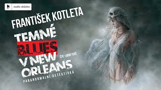 František Kotleta  Temné blues v New Orleans  Audiokniha [upl. by Alauqahs309]