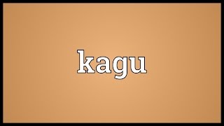 Kagu Meaning [upl. by Aivitnahs8]