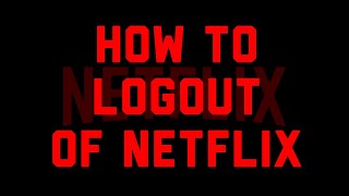 How to Logout of Netflix [upl. by Nanoc896]