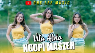 Vita Alvia  Ngopi Maszeh DJ Remix [upl. by Melvina471]