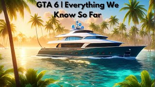 GTA 6  Everything We Know So Far [upl. by Fredi373]