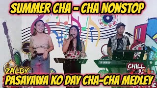 SUMMER CHA  CHA NONSTOP  PASAYAWA KO DAY CHA  CHA MEDLEY  AIAI amp TN DUO  ZALDY MINI STUDIO [upl. by Arnoldo668]