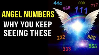 Angel Numbers and Their Meanings 111 333 444 amp More Decoded Why You Keep Seeing These Numbers [upl. by Yar]