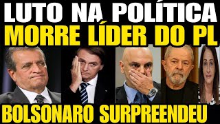 LUTO NA POLÍTICA MORRE LÍDER DO PL CAUSA DA MORT3 CHOCOU BOLSONARO TOMA DECISÃO QUE SURPREENDEU [upl. by Enaerb990]