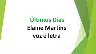 Últimos Dias  Elaine Martins  voz e letra [upl. by Oates650]