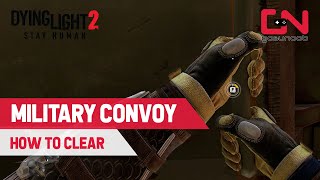 Dying Light 2 MILITARY CONVOY  How to Clear Evacuation Convoy [upl. by Odnamra]